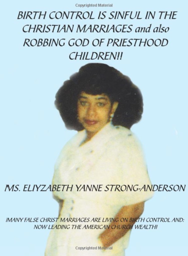 Amazon_com__Birth_Control_is_Sinful_in_the_Christian_Marriages_and_also_Robbing_God_of_Priesthood_Children____9781425992606___Eliyzabeth_Yanne_Strong-Anderson__Books